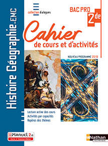 Histoire-G&eacute;ographie-EMC - Cahier de cours et d&#39;activit&eacute;s - Bac Pro [2de] - Collection Dialogues - Ed.2020