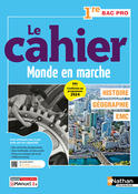 Le cahier Histoire-G&eacute;ographie - EMC &ndash; 1re Bac Pro - Coll. Monde en marche - la m&eacute;thode pas &agrave; pas pour r&eacute;ussir- &Eacute;d. 2025