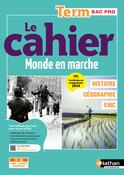 Le cahier Histoire-G&eacute;ographie - EMC &ndash; Term Bac Pro - Coll. Monde en marche - la m&eacute;thode pas &agrave; pas pour r&eacute;ussir - Ed. 2026